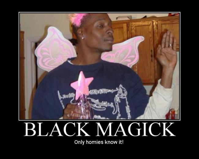 Black Magic Only Homies Know It